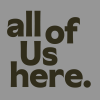 All Of Us Here All Of Us Here