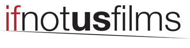 If Not Us Films If Not Us Films